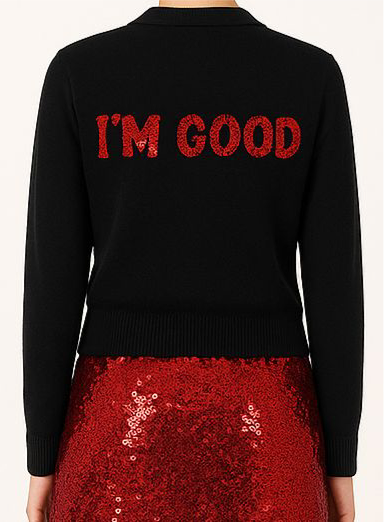 You Good? I’m Good. Custom Black Cardigan